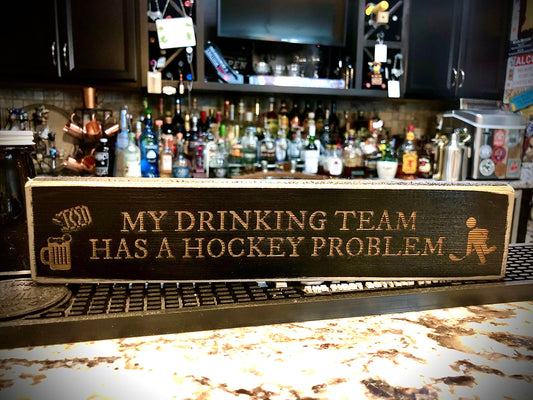 Funny Wood Hockey Bar Sign | "My Drinking Team Has a Hockey Problem"