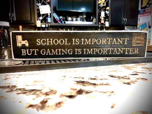 Funny Wood Gaming Sign | "School Is Important But Gaming Is Importanter"
