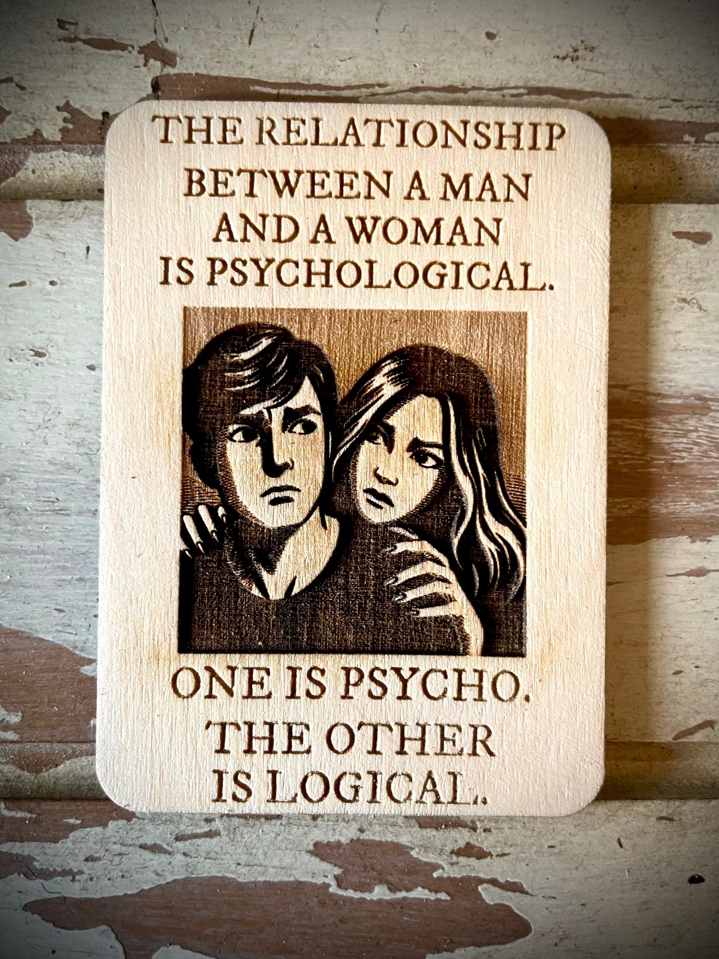 "One Is Psycho, the Other Is Logical" Funny Wood Fridge Magnet | Funny Gift