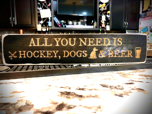 Funny Wood Hockey Sign | "All You Need Is Hockey, Dogs & Beer"