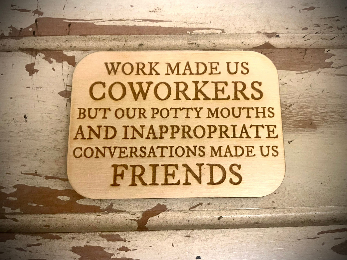 "Potty Mouths Made Us Friends" Funny Coworker Wood Fridge Magnet | Funny Gift