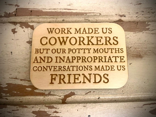 "Potty Mouths Made Us Friends" Funny Coworker Wood Fridge Magnet | Funny Gift
