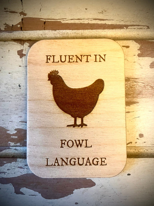 "Fluent in Fowl Language" Funny Chicken Wood Fridge Magnet | Funny Gift