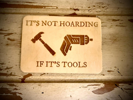 "It's Not Hoarding If It's Tools" Funny Wood Fridge Magnet | Funny Gift