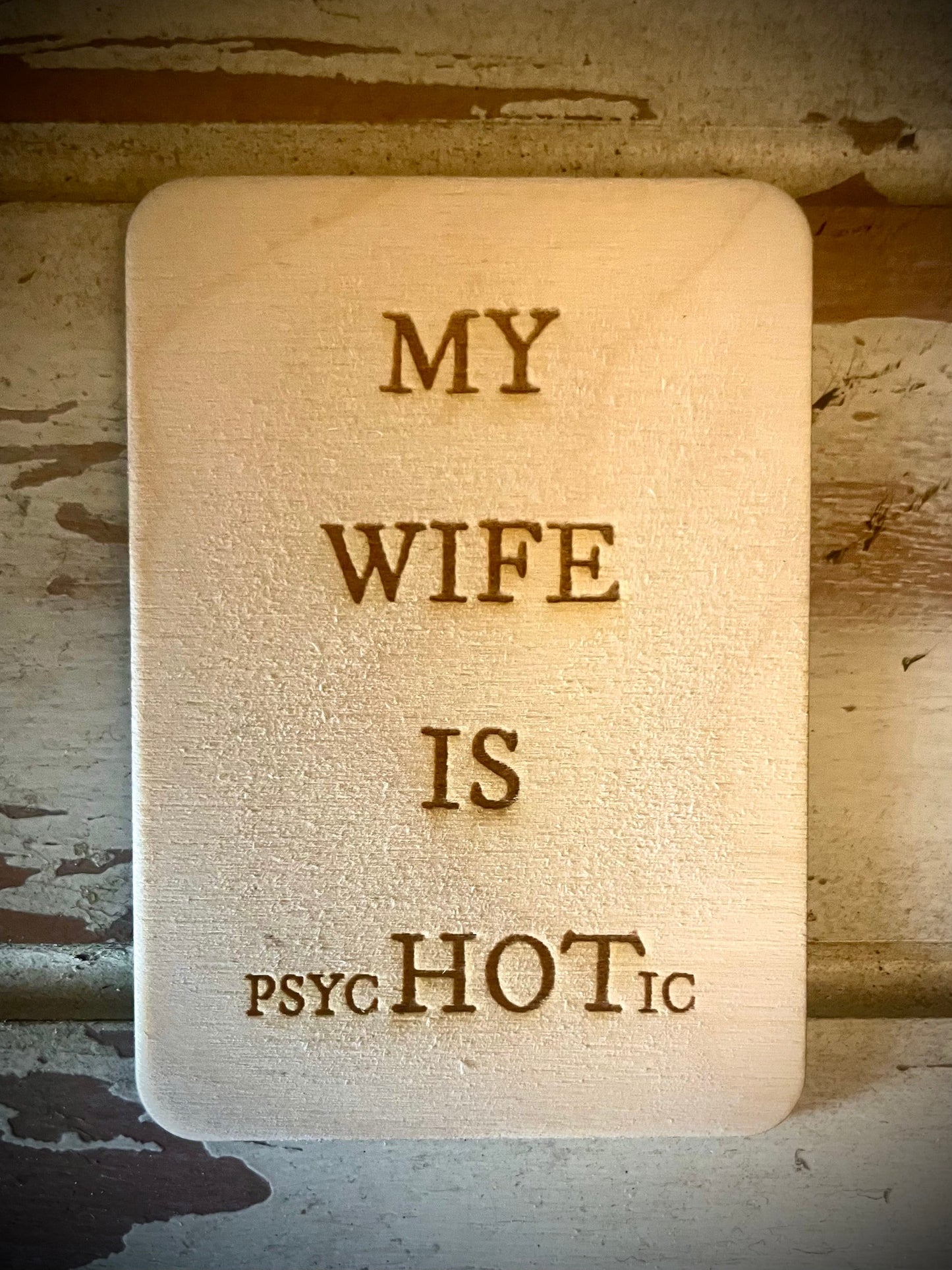 "My Wife Is PsycHOTic" Funny Wood Fridge Magnet | Funny Gift