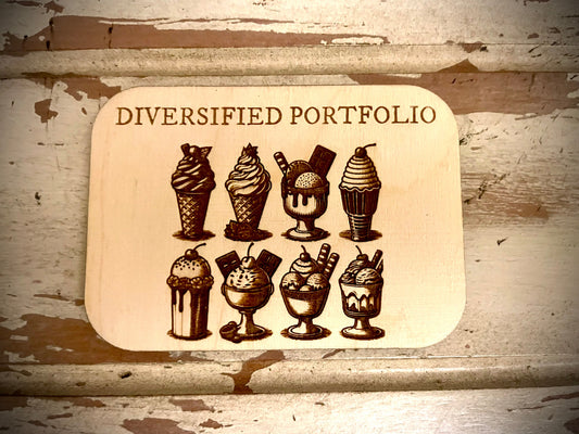 "Diversified Portfolio" Ice Cream Funny Wood Fridge Magnet | Funny Gift
