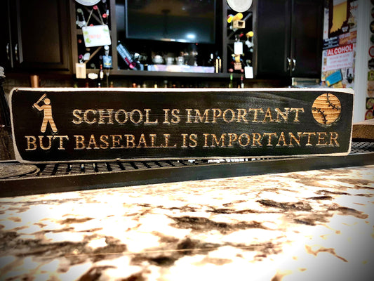 Funny Wood Baseball Sign | "School Is Important But Baseball Is Importanter"