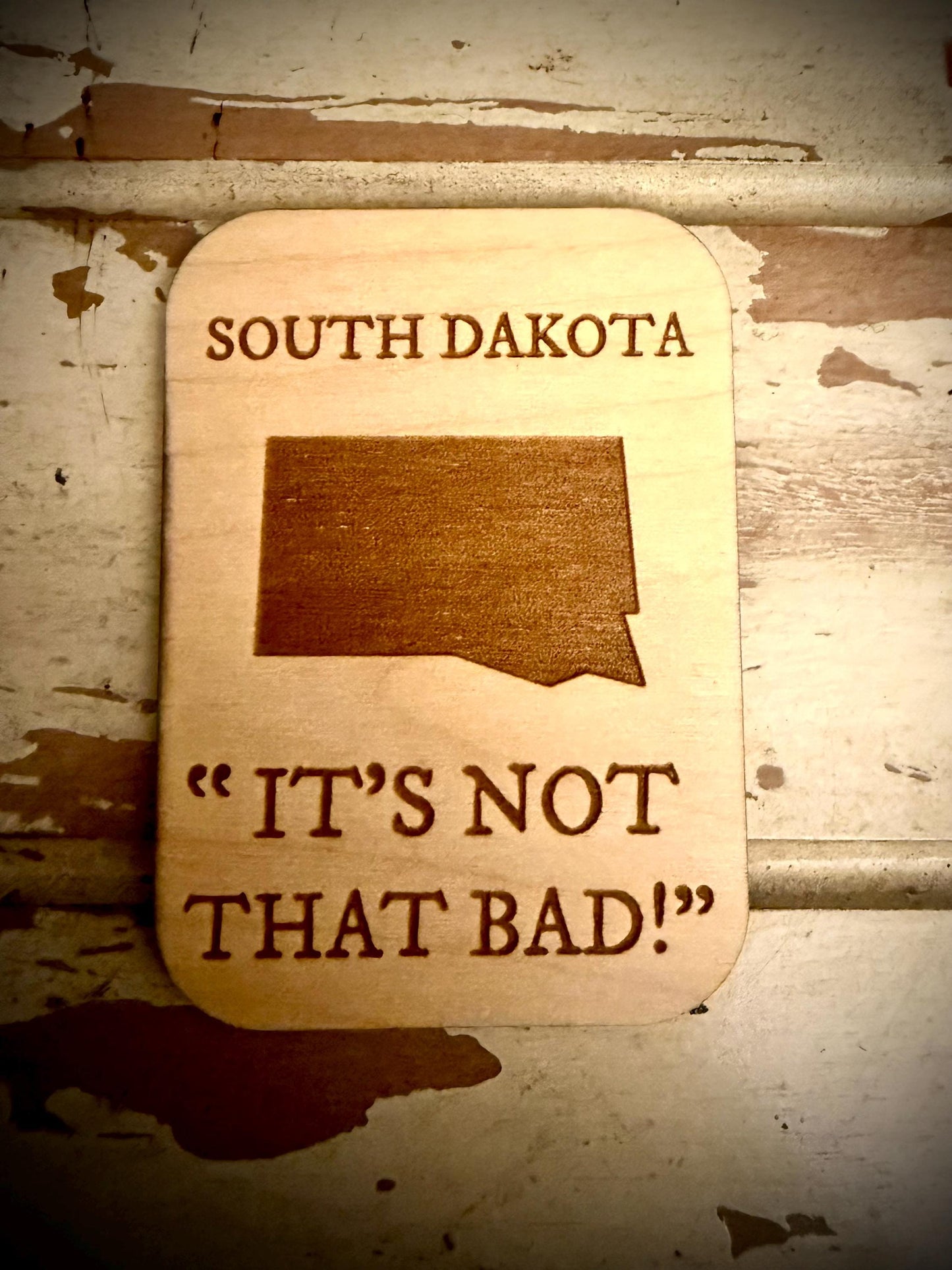 South Dakota "It's Not That Bad!" Funny Wood Fridge Magnet | Funny Gift