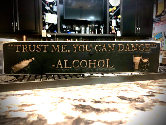 Funny Wood Bar Sign | "Trust Me, You Can Dance — Alcohol" | Bar Decor