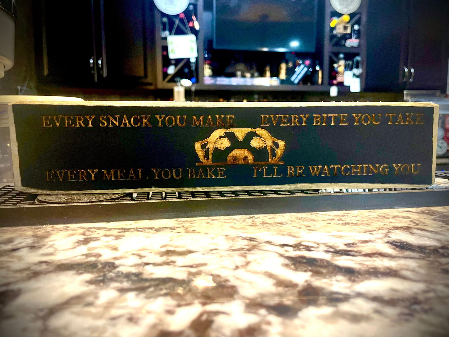 Funny Dog Wood Sign | "Every Snack You Make I'll Be Watching You" | Dog Lover Decor