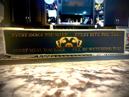Funny Dog Wood Sign | "Every Snack You Make I'll Be Watching You" | Dog Lover Decor