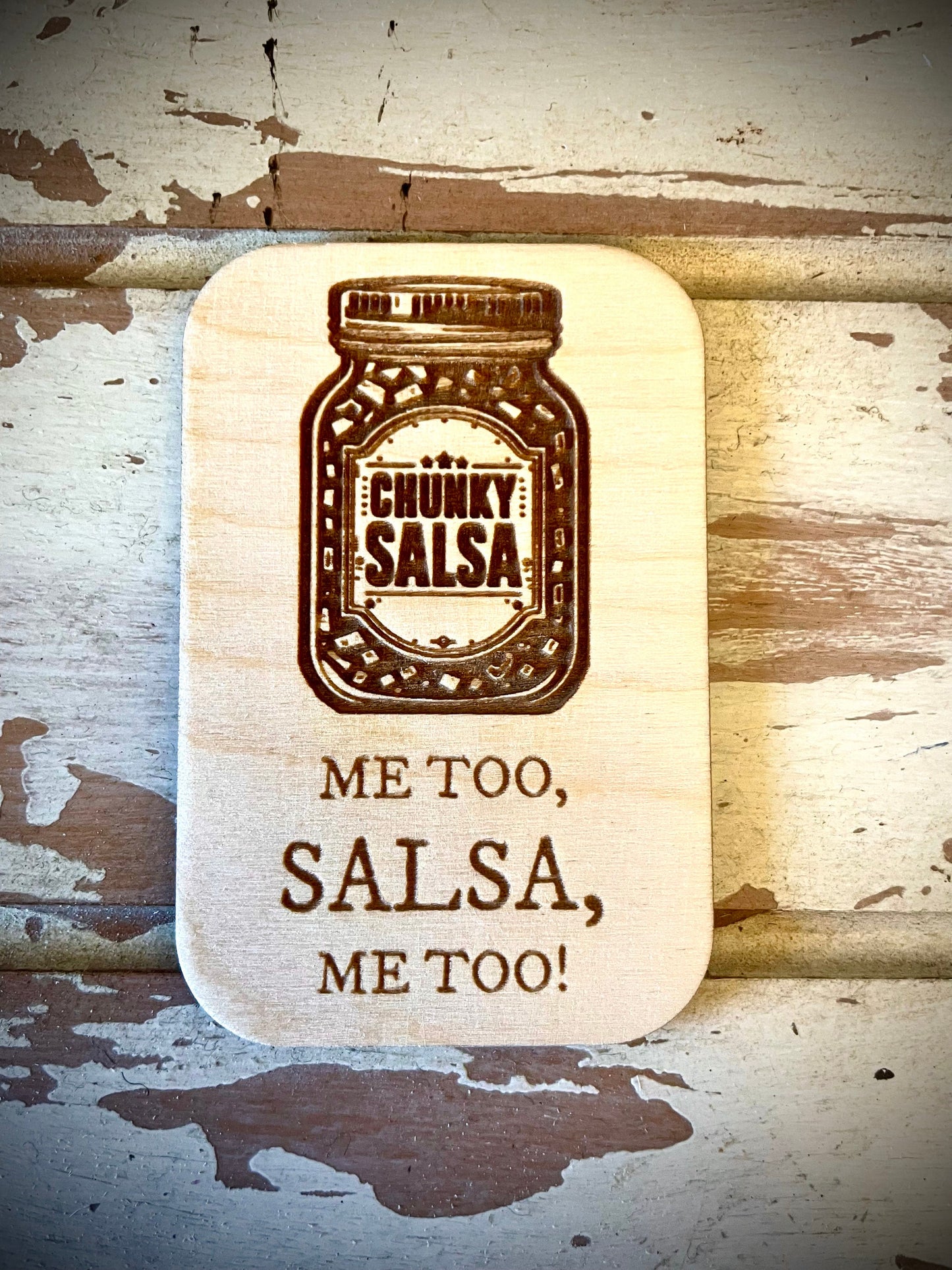 "Me Too, Salsa, Me Too" Chunky Funny Wood Fridge Magnet | Funny Gift