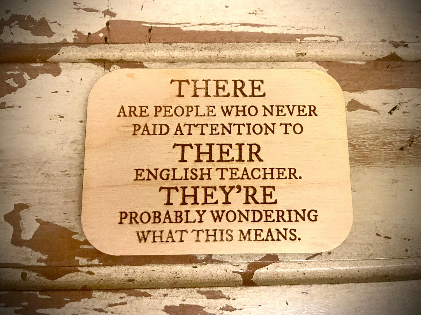 "Never Paid Attention to Their English Teacher" Funny Wood Fridge Magnet | Funny Gift