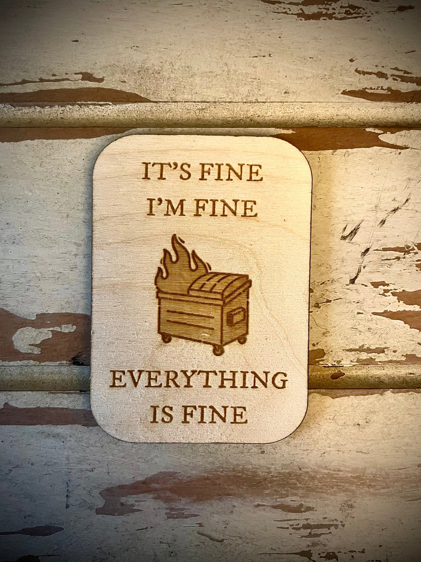 "Dumpster Fire — Everything Is Fine" Funny Wood Fridge Magnet | Funny Gift
