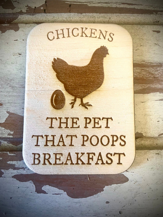 "Chickens: The Pet That Poops Breakfast" Funny Wood Fridge Magnet | Funny Gift