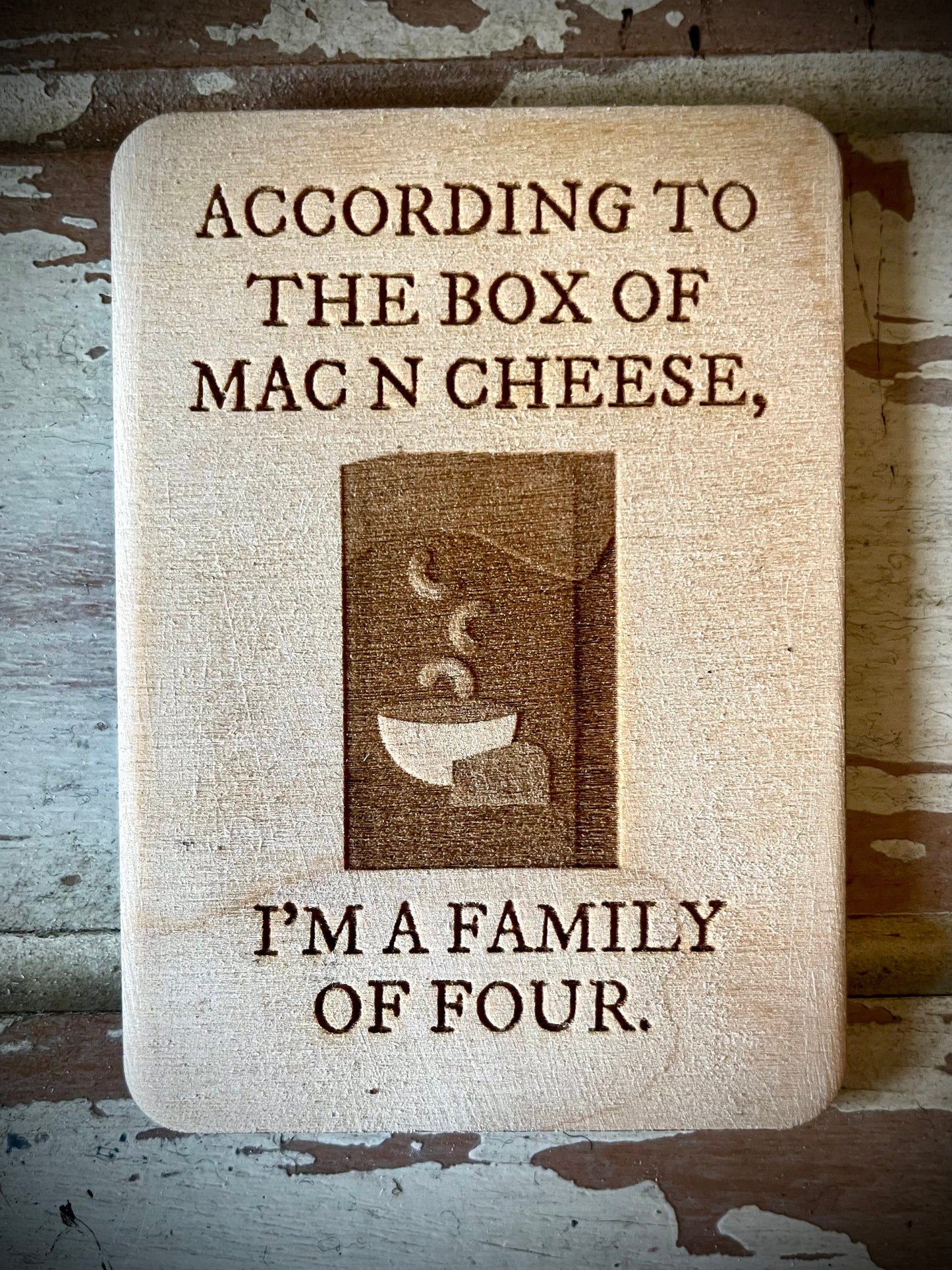 "According to Mac & Cheese, I'm a Family of Four" Funny Wood Fridge Magnet | Funny Gift