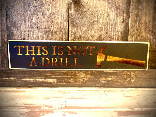 Funny Wood Sign | "This Is Not a Drill" Hammer | Dad Joke Workshop & Man Cave Decor