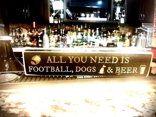 Funny Wood Football Sign | "All You Need Is Football, Dogs & Beer"