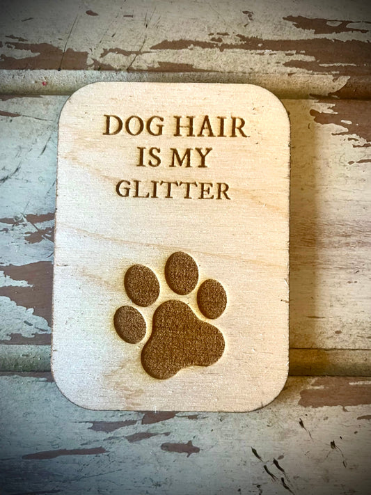 "Dog Hair Is My Glitter" Funny Dog Wood Fridge Magnet | Funny Gift