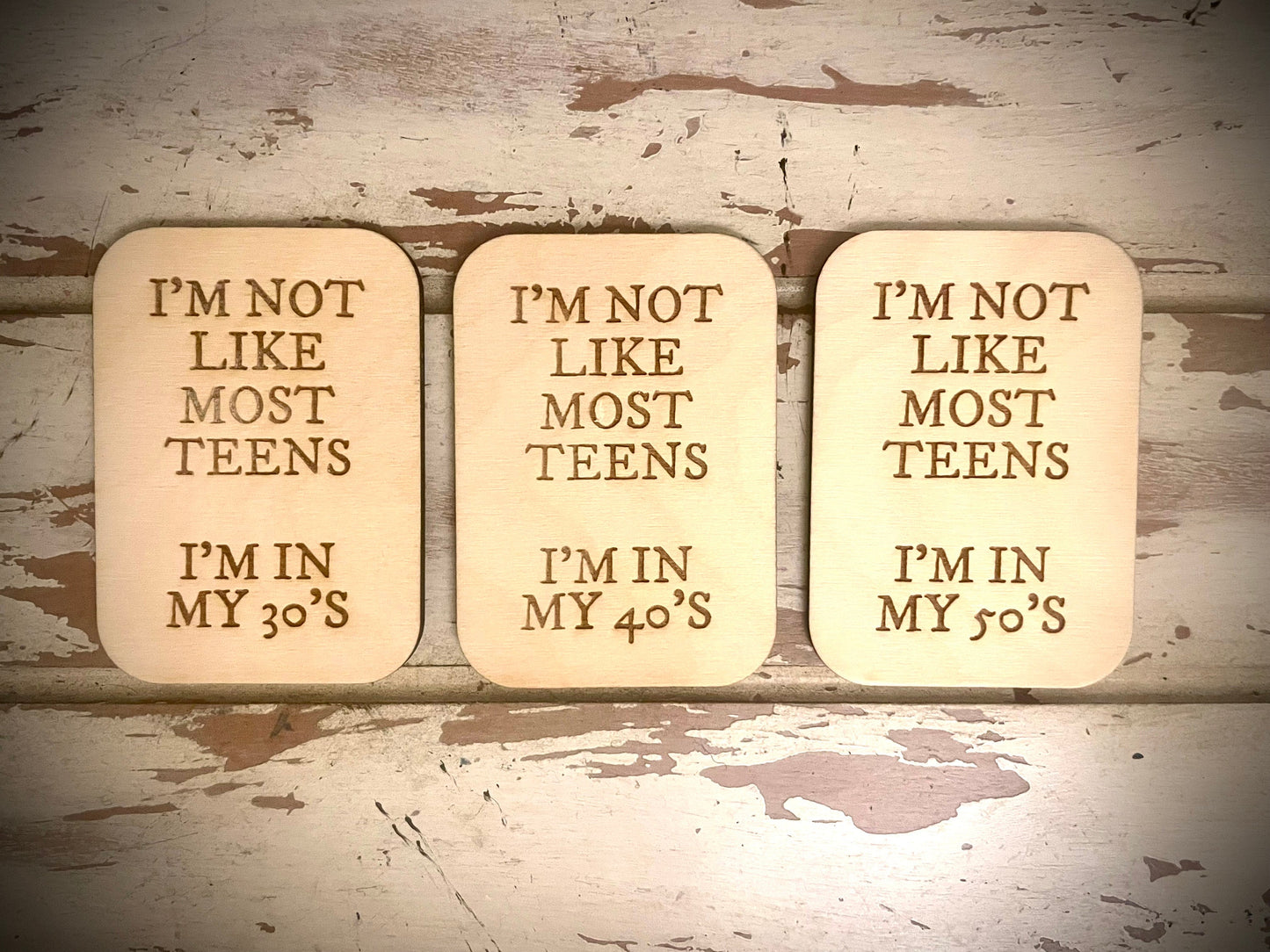 "I'm Not Like Most Teens — I'm in My 30s/40s/50s" Funny Wood Fridge Magnet | Funny Gift