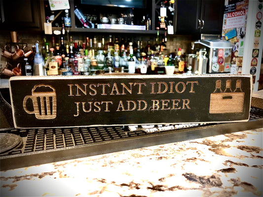 Funny Wood Bar Sign | "Instant Idiot: Just Add Beer"