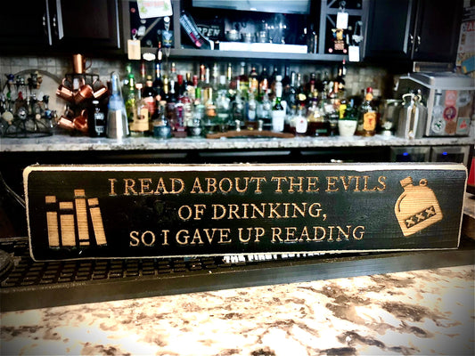 Funny Wood Bar Sign | "I Read About the Evils of Drinking, So I Gave Up Reading"