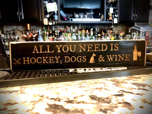 Funny Wood Hockey Sign | "All You Need Is Hockey, Dogs & Wine"