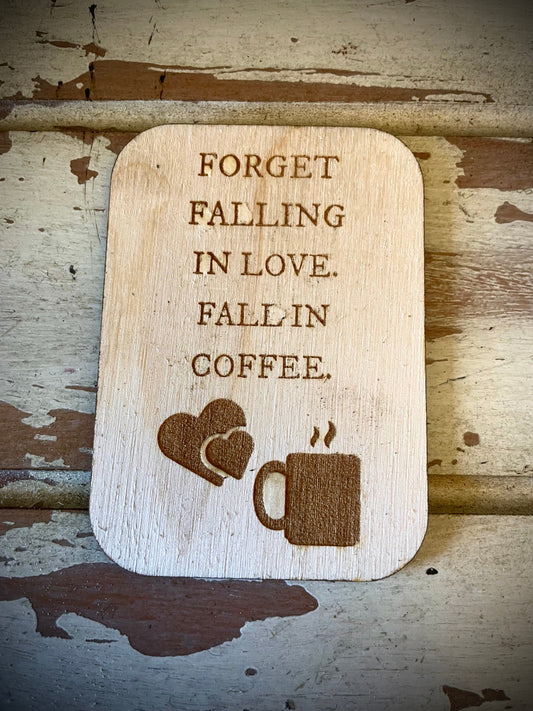 "Forget Falling in Love — Fall in Coffee" Funny Coffee Lover Wood Fridge Magnet | Funny Gift