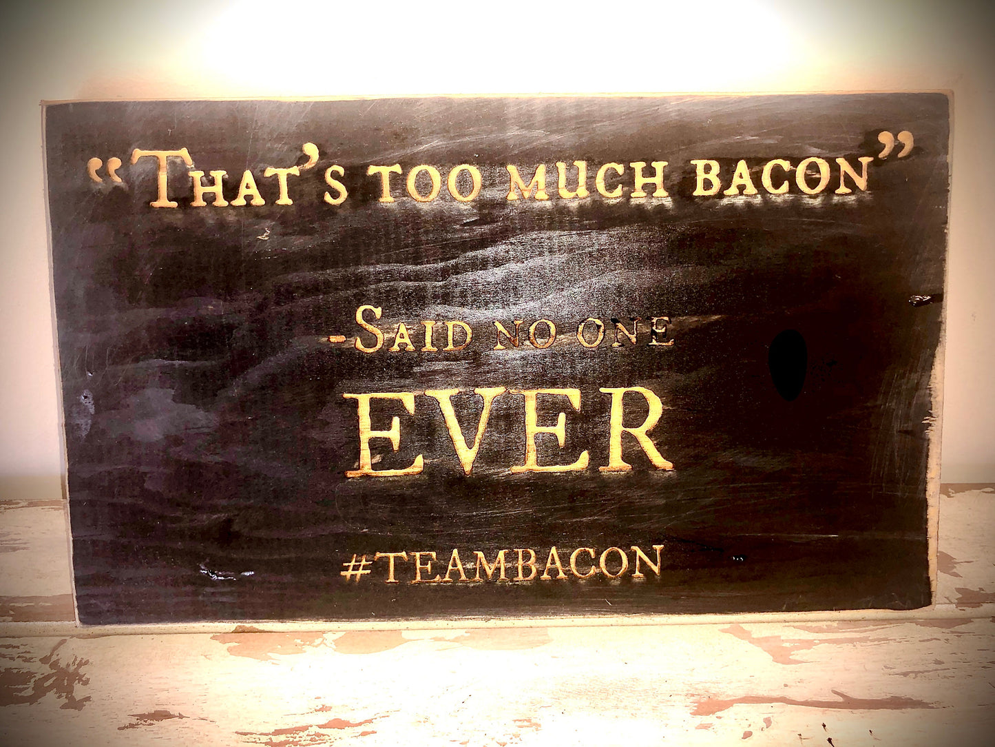 Funny Wood Kitchen Sign | "That's Too Much Bacon Said No One Ever" | #TeamBacon