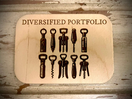 "Diversified Portfolio" Wine Openers Funny Wood Fridge Magnet | Funny Gift