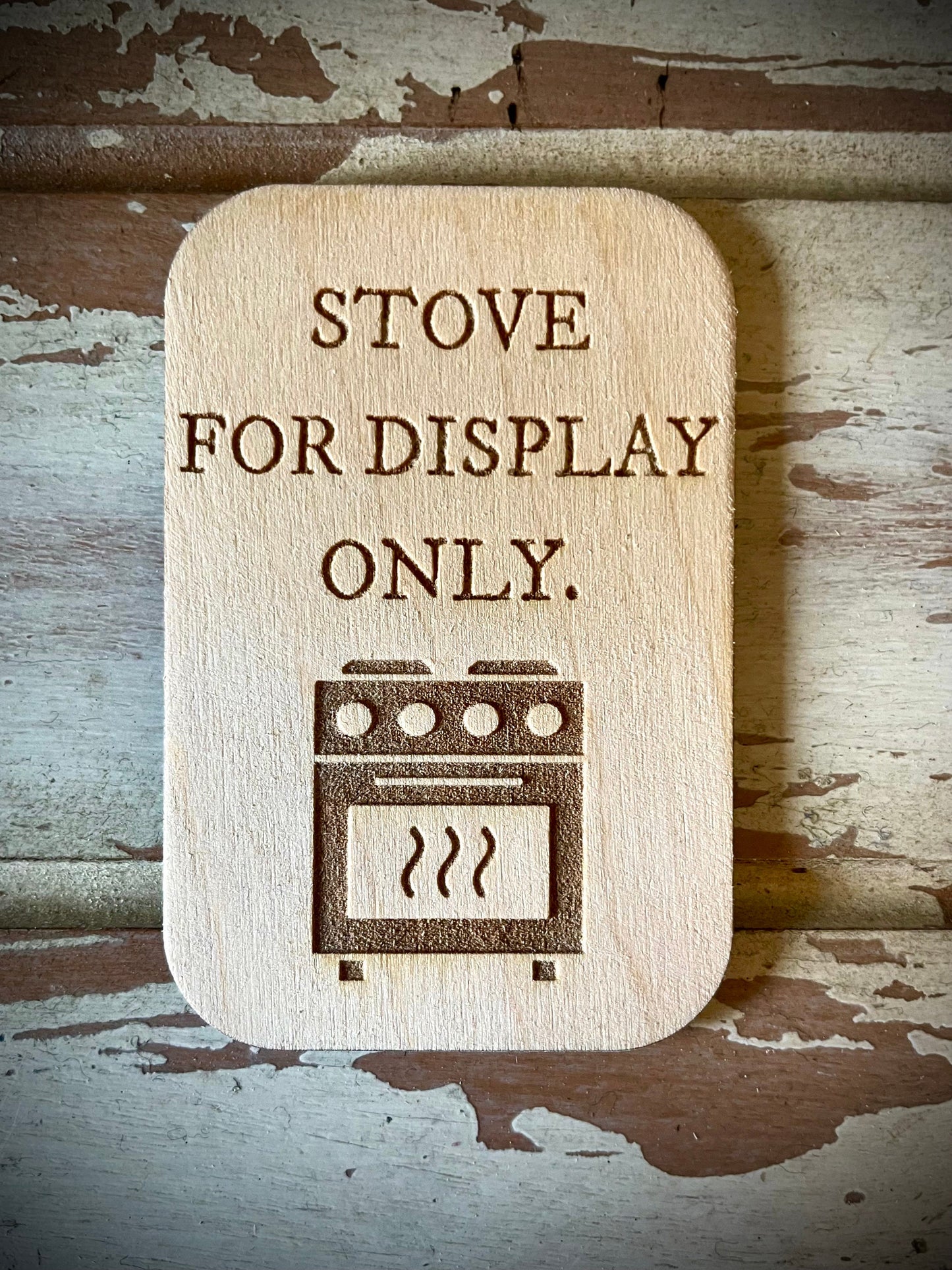 "Stove for Display Only" Funny Wood Fridge Magnet | Funny Gift