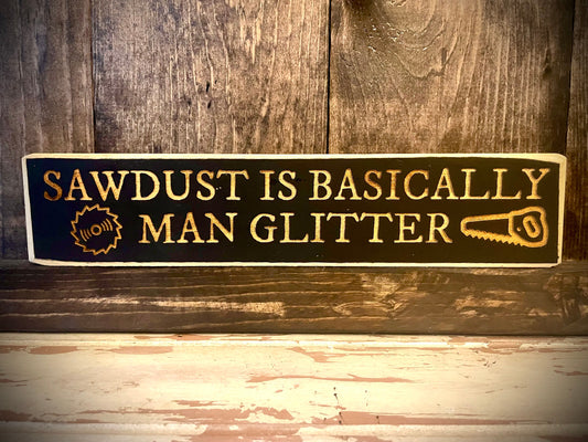 Funny Wood Sign | "Sawdust Is Basically Man Glitter" | Dad Workshop, Garage & Man Cave Decor