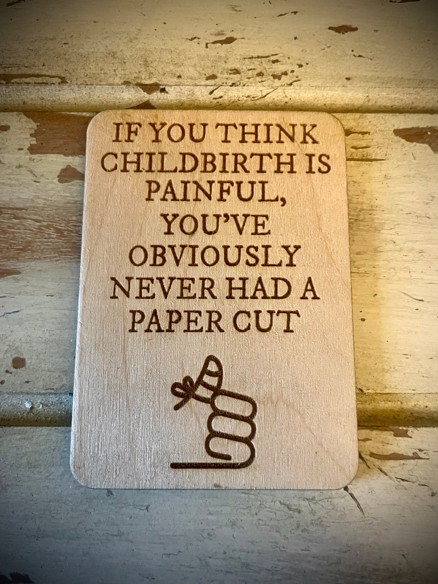 "You've Obviously Never Had a Paper Cut" Funny Wood Fridge Magnet | Funny Gift