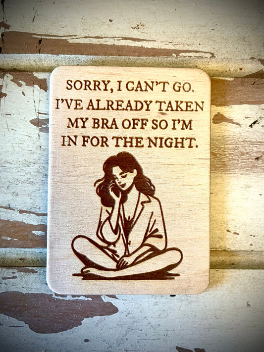 "Bra's Off — I'm In for the Night" Funny Wood Fridge Magnet | Funny Gift