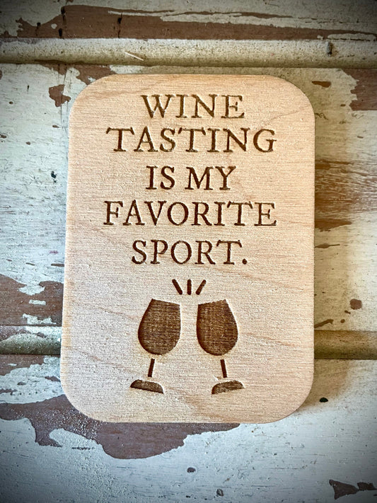 "Wine Tasting Is My Favorite Sport" Funny Wine Lover Wood Fridge Magnet | Funny Gift