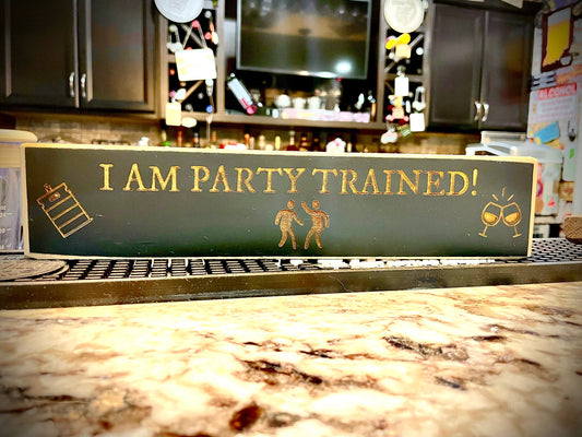 Funny Wood Bar Sign | "I Am Party Trained" | Bar & Kitchen Decor