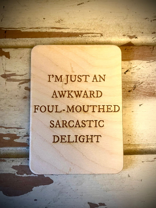 "Awkward Foul-Mouthed Sarcastic Delight" Funny Wood Fridge Magnet | Funny Gift
