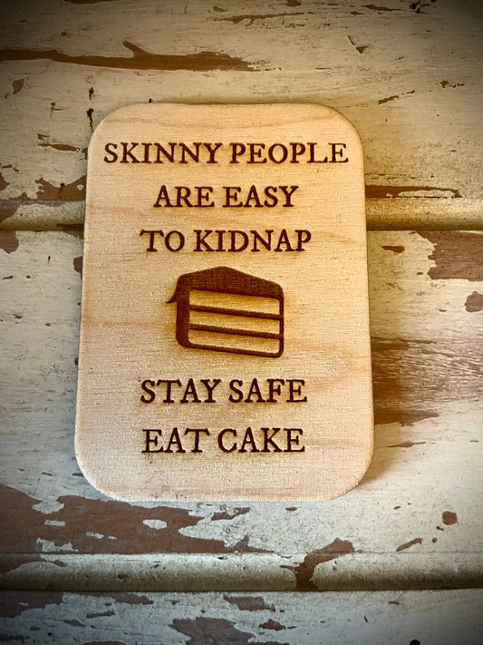 "Stay Safe. Eat Cake." Funny Wood Fridge Magnet | Funny Gift