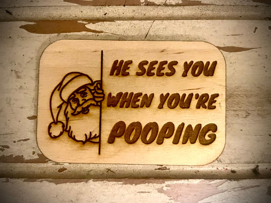 "He Sees You When You're Pooping" Santa Funny Wood Fridge Magnet | Funny Gift