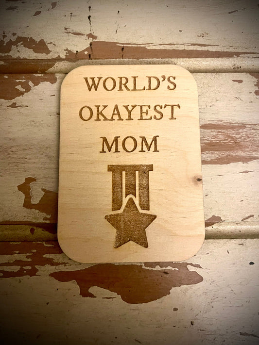 "World's Okayest Mom / Dad / Brother" Funny Wood Fridge Magnet | Funny Gift