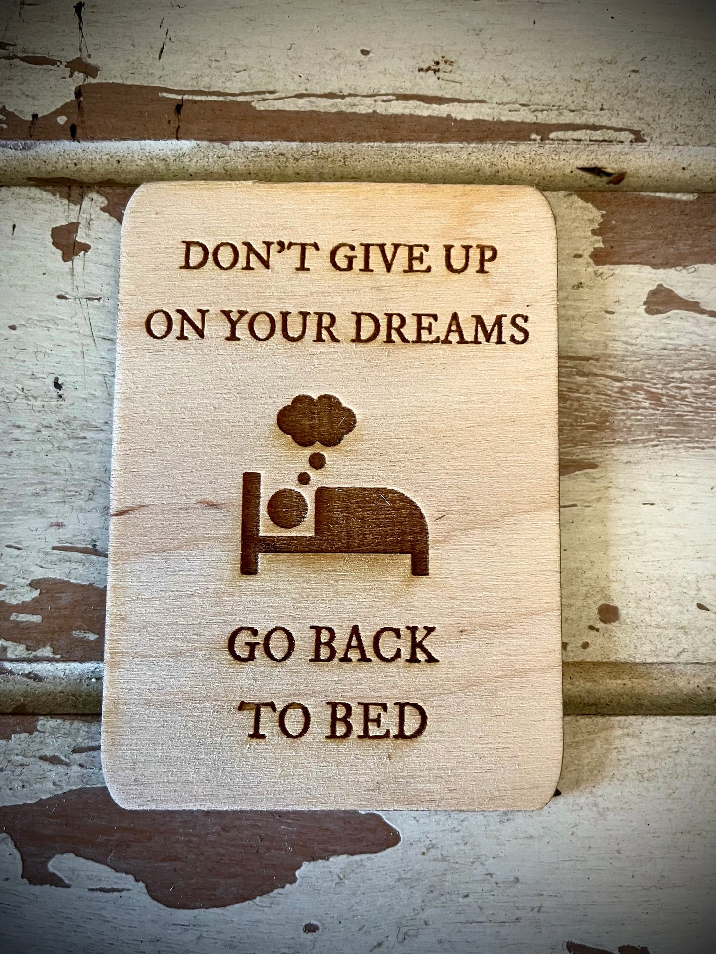 "Don't Give Up on Your Dreams — Go Back to Bed" Funny Wood Fridge Magnet | Funny Gift