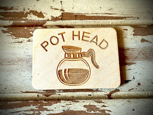 "Pot Head" Coffee Lover Funny Wood Fridge Magnet | Funny Gift