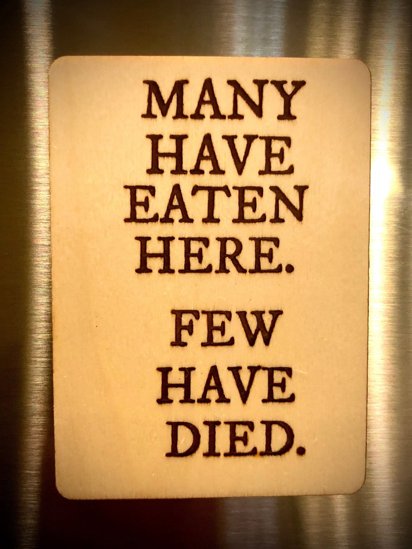 "Many Have Eaten Here — Few Have Died" Funny Wood Fridge Magnet | Funny Gift