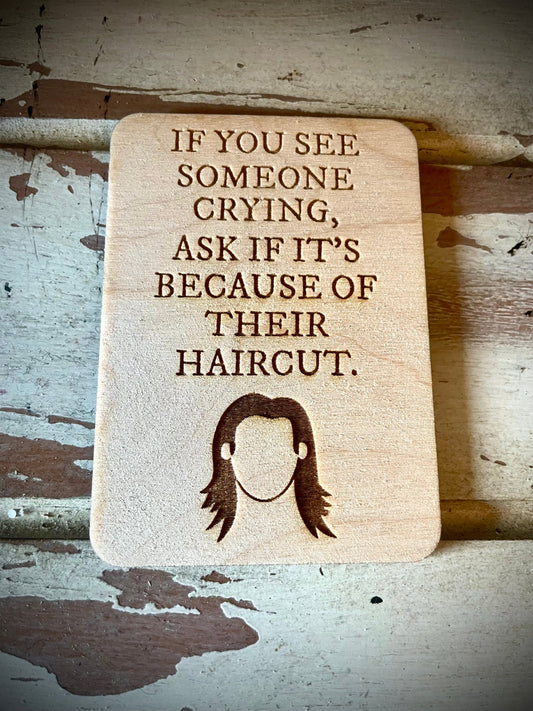 "Ask If It's Because of Their Haircut" Funny Wood Fridge Magnet | Funny Gift