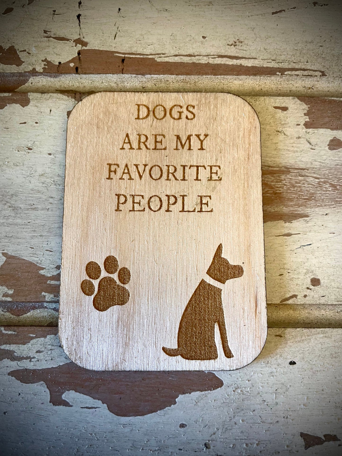 "Dogs Are My Favorite People" Funny Dog Wood Fridge Magnet | Funny Gift