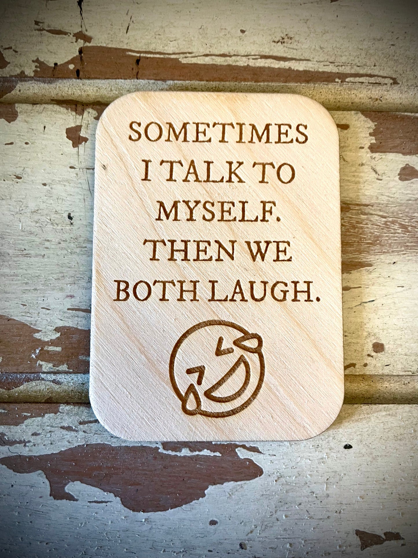 "Sometimes I Talk to Myself — Then We Both Laugh" Funny Wood Fridge Magnet | Funny Gift