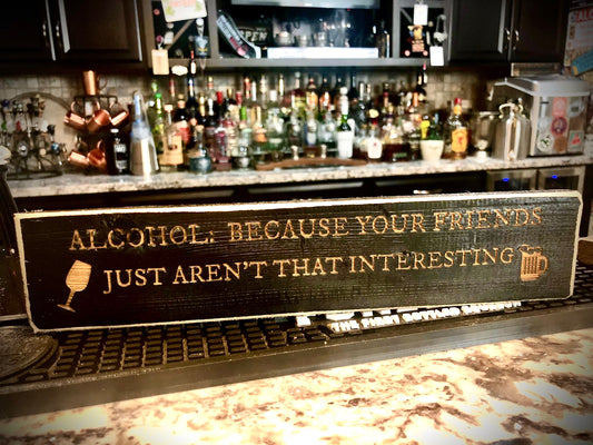 Funny Wood Bar Sign | "Alcohol: Because Your Friends Just Aren't That Interesting"