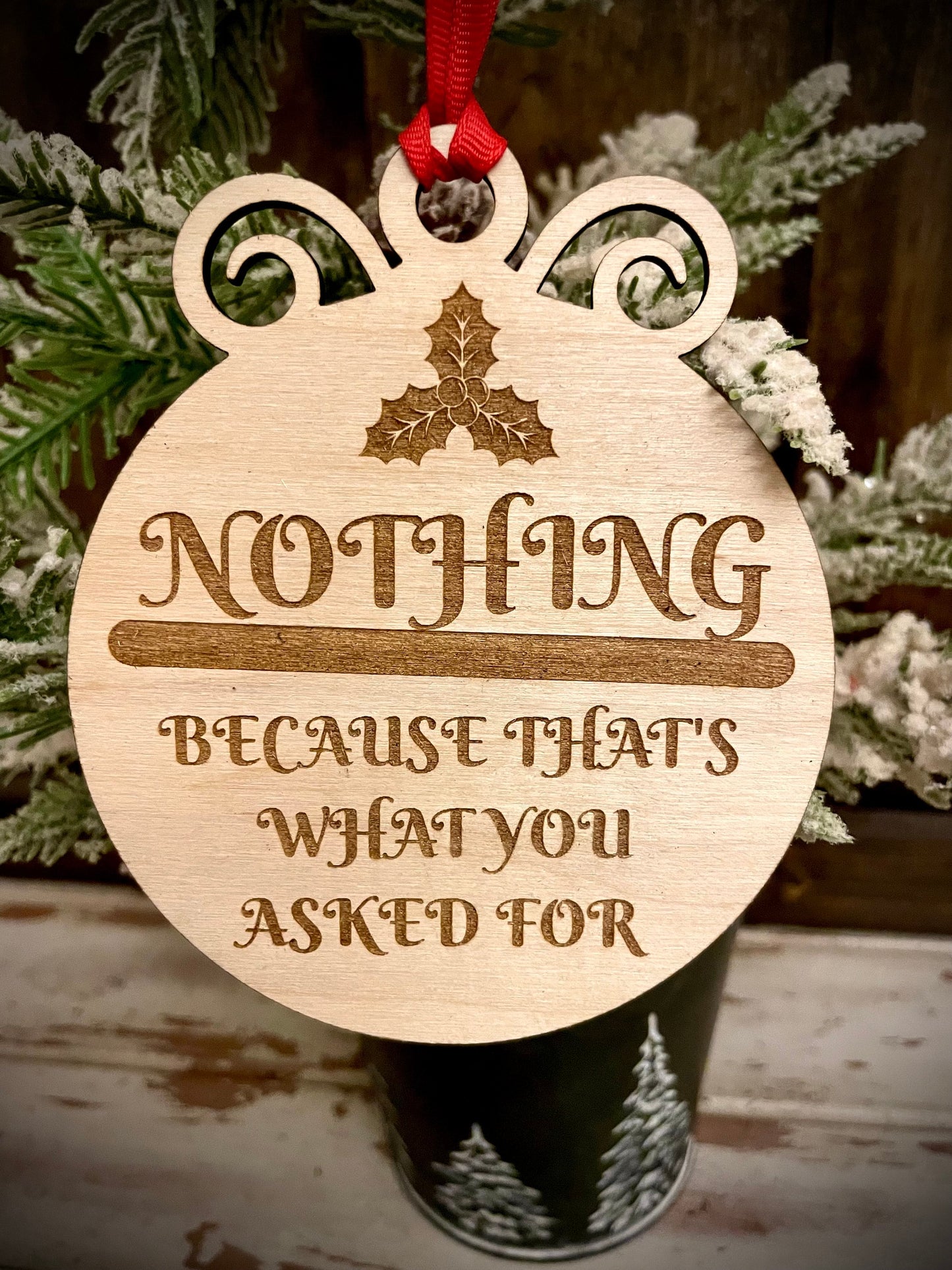 Funny ornament.  NOTHING.  Because that's what you asked for