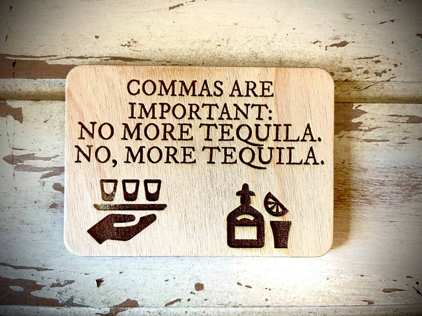 "Commas Are Important: No More Tequila" Funny Grammar Wood Fridge Magnet | Funny Gift