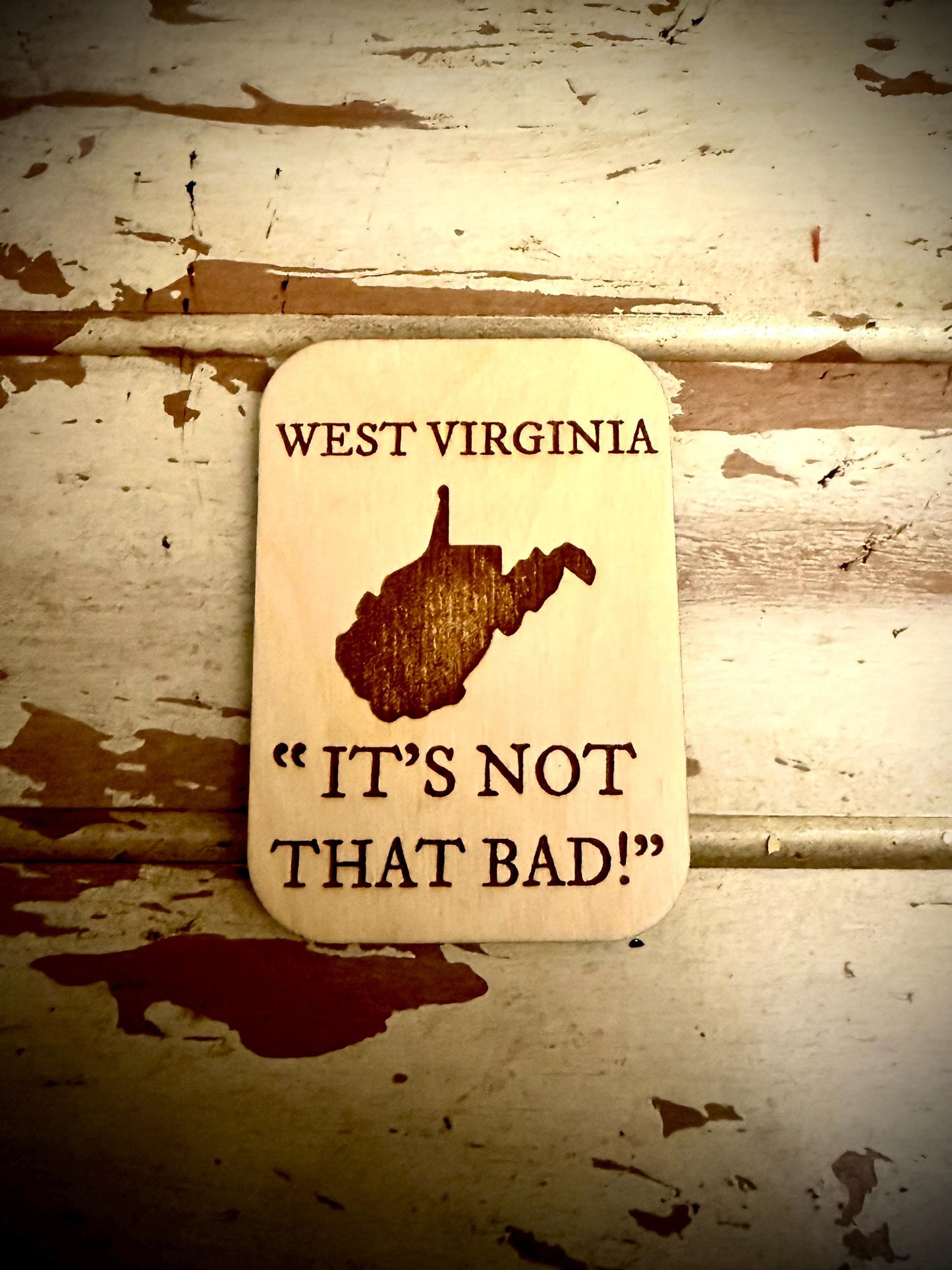 West Virginia "It's Not That Bad!" Funny Wood Fridge Magnet | Funny Gift